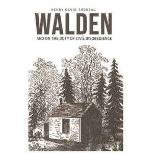 Walden: On The Duty of Civil Disobedience -- Henry David Thoreau